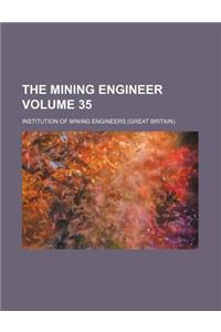 The Mining Engineer Volume 35