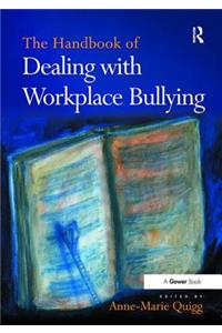 The Handbook of Dealing with Workplace Bullying