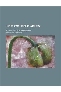 The Water-Babies; A Fairy Tale for a Land-Baby