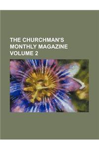 The Churchman's Monthly Magazine Volume 2