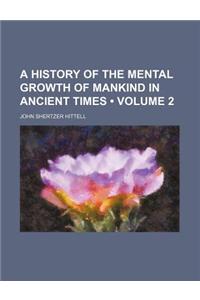 A History of the Mental Growth of Mankind in Ancient Times (Volume 2)