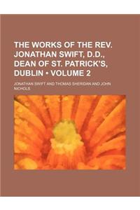 The Works of the REV. Jonathan Swift, D.D., Dean of St. Patrick's, Dublin (Volume 2)