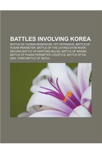 Battles Involving Korea: Battle of Chosin Reservoir, TET Offensive, Battle of Pusan Perimeter, Battle of the Ch'ongch'on River