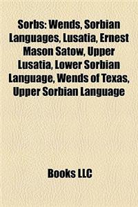 Sorbs: Wends, Sorbian Languages, Lusatia, Ernest Mason Satow, Upper Lusatia, Lower Sorbian Language, Wends of Texas, Upper So