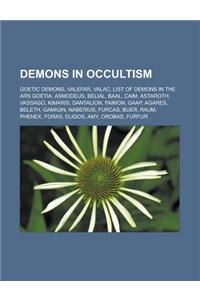 Demons in Occultism: Goetic Demons, Valefar, Valac, List of Demons in the Ars Goetia, Asmodeus, Belial, Baal, Caim, Astaroth, Vassago, Kima
