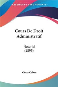 Cours De Droit Administratif: Notarial (1895)