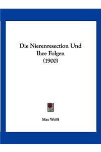 Die Nierenresection Und Ihre Folgen (1900)