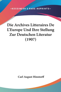 Die Archives Litteraires de L'Europe Und Ihre Stellung Zur Deutschen Literatur (1907)