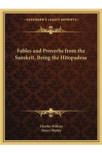 Fables and Proverbs from the Sanskrit, Being the Hitopadesa