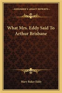 What Mrs. Eddy Said To Arthur Brisbane