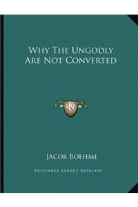 Why The Ungodly Are Not Converted