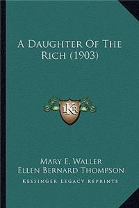 Daughter of the Rich (1903) a Daughter of the Rich (1903)