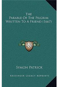 The Parable of the Pilgrim Written to a Friend (1667)