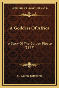 A Goddess Of Africa: A Story Of The Golden Fleece (1897)