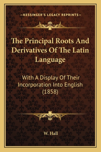 Principal Roots and Derivatives of the Latin Language