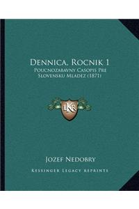 Dennica, Rocnik 1