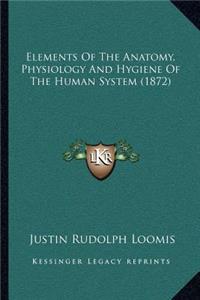 Elements Of The Anatomy, Physiology And Hygiene Of The Human System (1872)