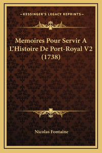 Memoires Pour Servir A L'Histoire De Port-Royal V2 (1738)