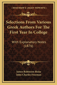 Selections From Various Greek Authors For The First Year In College