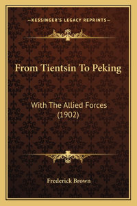From Tientsin To Peking