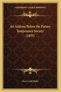 An Address Before the Putney Temperance Society (1835)