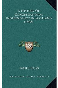 A History Of Congregational Independency In Scotland (1908)