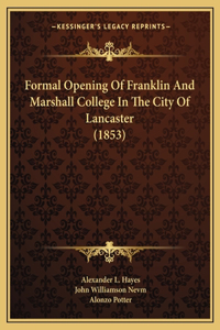 Formal Opening Of Franklin And Marshall College In The City Of Lancaster (1853)