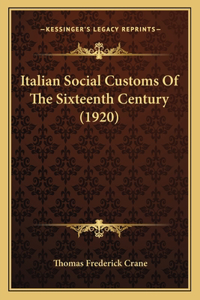 Italian Social Customs Of The Sixteenth Century (1920)