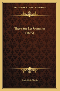 These Sur Les Gommes (1855)