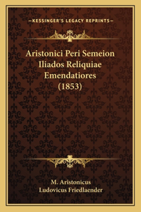 Aristonici Peri Semeion Iliados Reliquiae Emendatiores (1853)