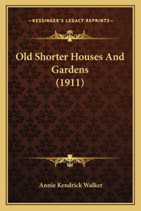 Old Shorter Houses And Gardens (1911)