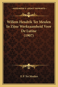 Willem Hendrik Ter Meulen In Zijne Werkzaamheid Voor De Lutine (1907)