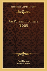 Au Poteau Frontiere (1905)