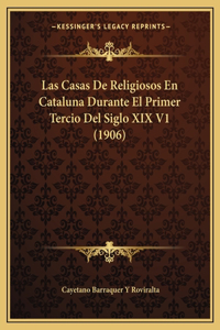 Casas de Religiosos En Cataluna Durante El Primer Tercio del Siglo XIX V1 (1906)