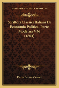 Scrittori Classici Italiani Di Economia Politica, Parte Moderna V36 (1804)