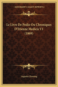 Livre De Podio Ou Chroniques D'Etienne Medicis V1 (1869)