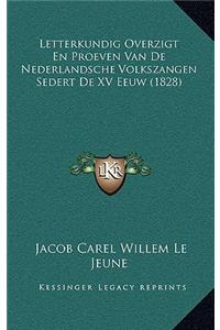 Letterkundig Overzigt En Proeven Van de Nederlandsche Volkszangen Sedert de XV Eeuw (1828)