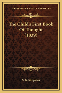 The Child's First Book Of Thought (1839)