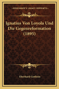 Ignatius Von Loyola Und Die Gegenreformation (1895)