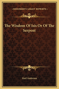 The Wisdom Of Isis Or Of The Serpent