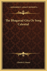 Bhagavad Gita Or Song Celestial