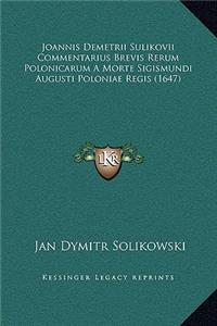 Joannis Demetrii Sulikovii Commentarius Brevis Rerum Polonicarum A Morte Sigismundi Augusti Poloniae Regis (1647)