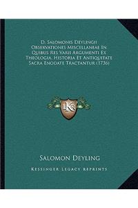 D. Salomonis Deylingii Observationes Miscellaneae In Quibus Res Varii Argumenti Ex Theologia, Historia Et Antiquitate Sacra Enodate Tractantur (1736)