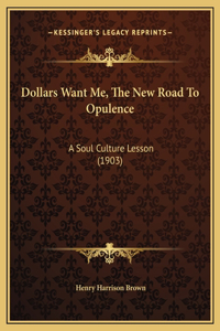 Dollars Want Me, The New Road To Opulence