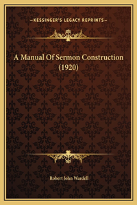 A Manual Of Sermon Construction (1920)