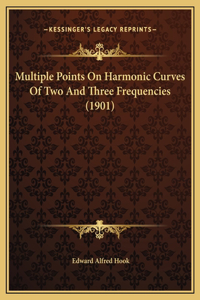 Multiple Points On Harmonic Curves Of Two And Three Frequencies (1901)