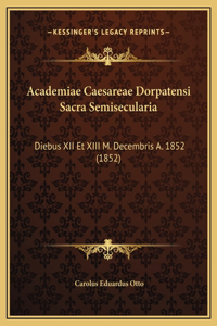 Academiae Caesareae Dorpatensi Sacra Semisecularia