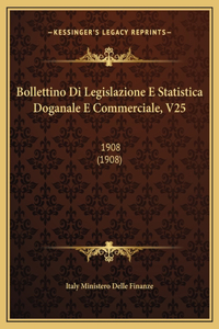 Bollettino Di Legislazione E Statistica Doganale E Commerciale, V25