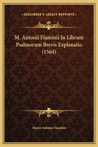 M. Antonii Flaminii In Librum Psalmorum Brevis Explanatio (1564)