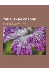 The Burning of Rome; Or, a Story of the Days of Nero